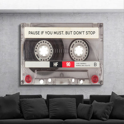 Pause If You Must. But Don't Stop Canvas Wall Art Painting